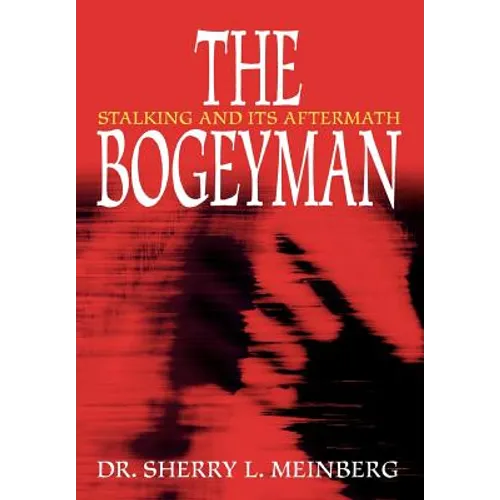 The Bogeyman: Stalking and Its Aftermath - Hardcover