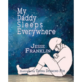 My Daddy Sleeps Everywhere - Paperback