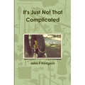 It's Just Not That Complicated - Paperback