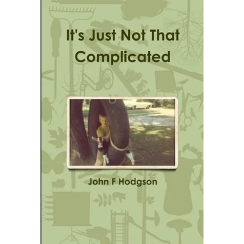 It's Just Not That Complicated - Paperback