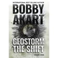 Geostorm The Shift: A Post-Apocalyptic EMP Survival Thriller - Hardcover