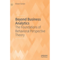 Beyond Business Analytics: The Foundations of Behavioral Perspective Theory - Hardcover