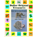 Dollar Origami Treasures: Over 50 Exciting Projects - Paperback