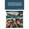 Chronology of U.S. Navy Submarine Operations in the Pacific 1939-1942 - Paperback