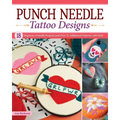 Punch Needle Tattoo Designs: 18 Beginner-Friendly Projects and Over 25 Additional Patterns with Style - Paperback