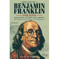 A Brief History of Ben Franklin for Kids - Lightning, Letters, and Liberty: The Ingenious Life of America's Renaissance Man