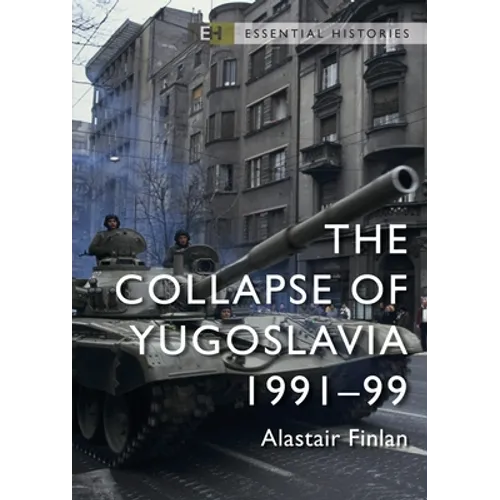 The Collapse of Yugoslavia: 1991-99 - Paperback