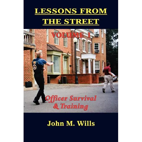 Lessons from the Street Volume I: Officer Survival & Training - Paperback