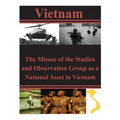 The Misuse of the Studies and Observation Group as a National Asset in Vietnam