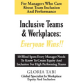Inclusive Teams & Workplaces: Everyone Wins - Paperback