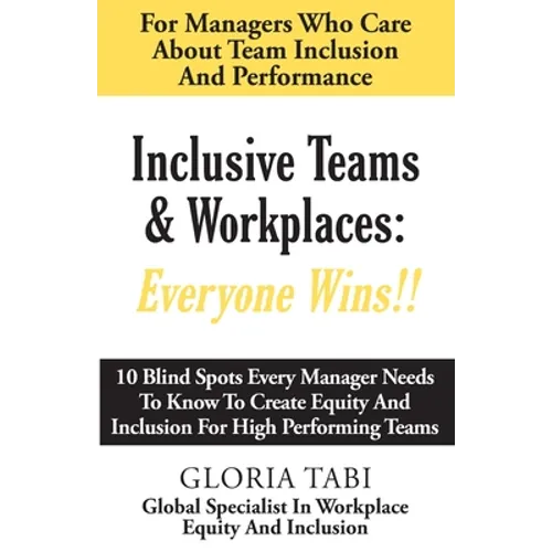 Inclusive Teams & Workplaces: Everyone Wins - Paperback