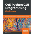 Qt5 Python GUI Programming Cookbook: Building responsive and powerful cross-platform applications with PyQt - Paperback