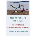 The Afterlife of Race: An Informed Philosophical Search - Hardcover