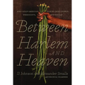 Between Harlem and Heaven: Afro-Asian-American Cooking for Big Nights, Weeknights, and Every Day - Hardcover