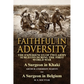 Faithful in Adversity: The Experiences of Two Army Surgeons During the First World War-A Surgeon in Khaki by Arthur Anderson Martin & a Surge