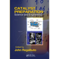 Catalyst Preparation: Science and Engineering - Paperback