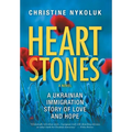 Heart Stones: A Ukrainian Immigration Story of Love and Hope