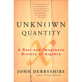 Unknown Quantity: A Real and Imaginary History of Algebra - Paperback