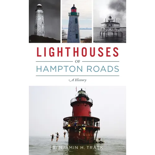 Lighthouses of Hampton Roads: A History