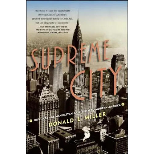 Supreme City: How Jazz Age Manhattan Gave Birth to Modern America