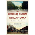 The Jefferson Highway in Oklahoma: The Historic Osage Trace