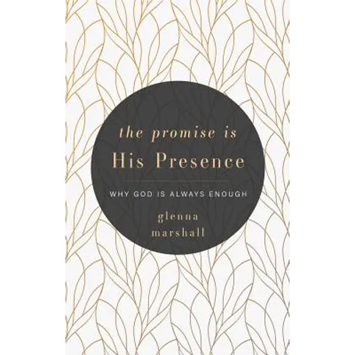 The Promise Is His Presence: Why God Is Always Enough - Paperback