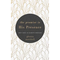 The Promise Is His Presence: Why God Is Always Enough - Paperback