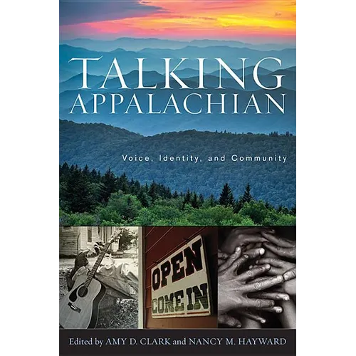 Talking Appalachian: Voice, Identity, and Community