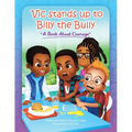 Vic Stands up to Billy the Bully: A Book About Courage - Paperback