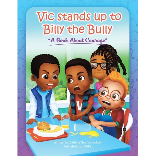 Vic Stands up to Billy the Bully: A Book About Courage - Paperback