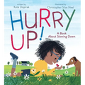 Hurry Up!: A Book about Slowing Down - Hardcover