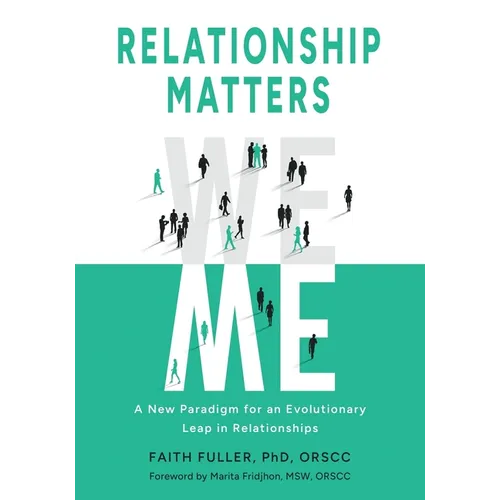 Relationship Matters: A New Paradigm for an Evolutionary Leap in Relationships - Paperback
