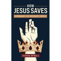 How Jesus Saves: Atonement for Ordinary People - Paperback