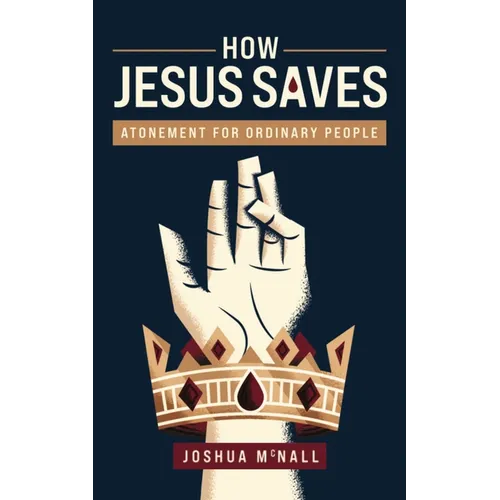 How Jesus Saves: Atonement for Ordinary People - Paperback