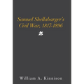 Samuel Shellabarger's Civil War, 1817-1896 - Hardcover