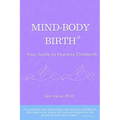 Mind-Body, Birth: Your Guide to Fearless Childbirth - Paperback
