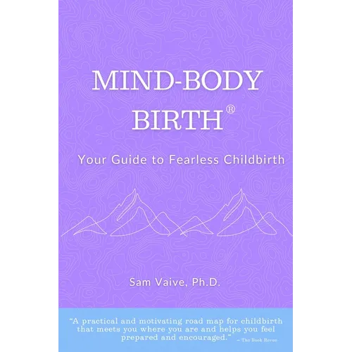 Mind-Body, Birth: Your Guide to Fearless Childbirth - Paperback