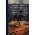 A Nation's Ebenezer. A Discourse Delivered in the Broad St. Methodist Church, Richmond, Virginia, Thursday, September 18, 1862: The day of Public Than