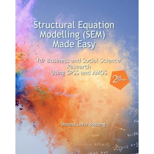 Structural Equation Modelling Made Easy for Business and Social Science Research Using SPSS and AMOS - Paperback