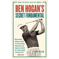 Ben Hogan's Secret Fundamental: What He Never Told the World - Paperback