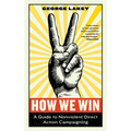 How We Win: A Guide to Nonviolent Direct Action Campaigning - Paperback