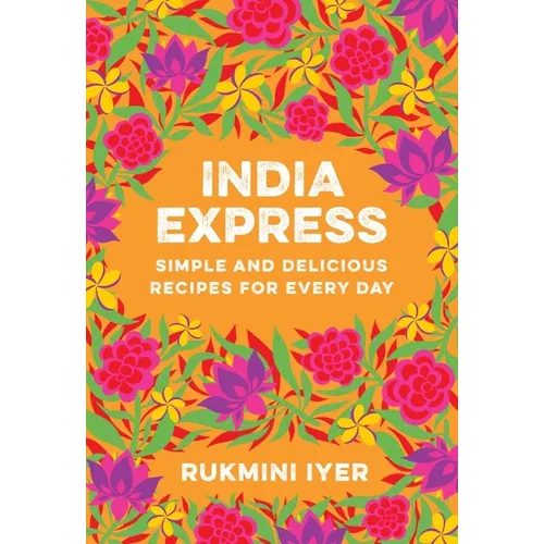 India Express: Simple and Delicious Recipes for Every Day - Paperback