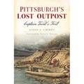 Pittsburgh's Lost Outpost: Captain Trent's Fort - Paperback