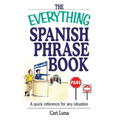 The Everything Spanish Phrase Book: A Quick Reference for Any Situation - Paperback