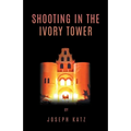 Shooting in the Ivory Tower - Paperback