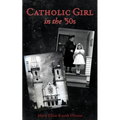 CATHOLIC GIRL IN THE '50s - Paperback