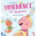 Sundance the Seahorse: Discovers Her Gift - Hardcover