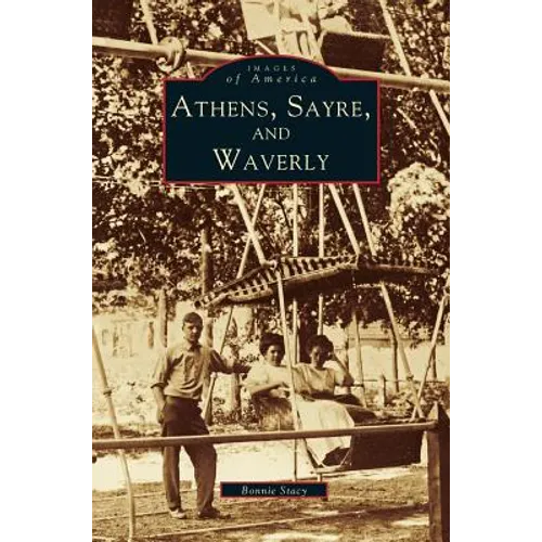 Athens, Sayre, and Waverly - Hardcover