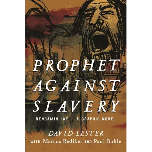Prophet Against Slavery: Benjamin Lay, a Graphic Novel - Paperback
