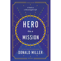 Hero on a Mission: A Path to a Meaningful Life - Hardcover